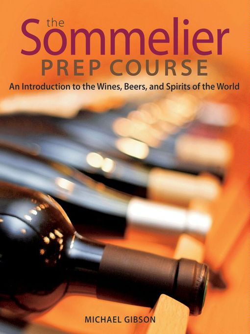 Title details for The Sommelier Prep Course by M. Gibson - Available